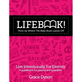 Lifebook! Picks Up Where the Baby Book Leaves Off: A Guidebook for Parents and Guardians