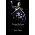 Winning His Spurs: A Tale of the Crusades
