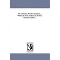 The Christian World Unmasked. ... With Life of the Author, by the Rev. Thomas Guthrie ...