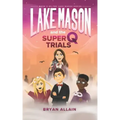Lake Mason and the Super Q Trials