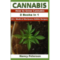 Cannabis: 2 Books in 1: How to Grow Cannabis & 80+ Medical Marijuana Edible Recipes