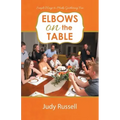 Elbows on the Table: Simple Ways to Make Gathering Fun