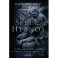 The Spell of Hypnos: Sleep and Sleeplessness in Ancient Greek Literature