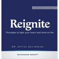 Reignite: Principles to light your heart and mind on fire