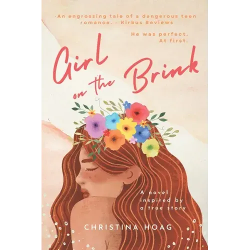 Girl on the Brink: A Romantic Thriller about Dating Violence Inspired by a True Story