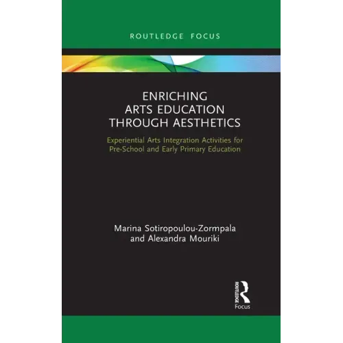 Enriching Arts Education Through Aesthetics: Experiential Arts Integration Activities for Pre-School and Early Primary Education