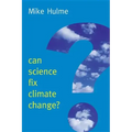 Can Science Fix Climate Change?: A Case Against Climate Engineering