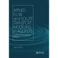 Applied Flow and Solute Transport Modeling in Aquifers: Fundamental Principles and Analytical and Numerical Methods