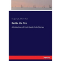 Beside the Fire: A Collection of Irish Gaelic Folk Stories