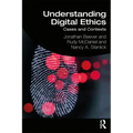 Understanding Digital Ethics: Cases and Contexts