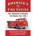 America's Fire Engine: The American-LaFrance 700 Series, 1947-1959