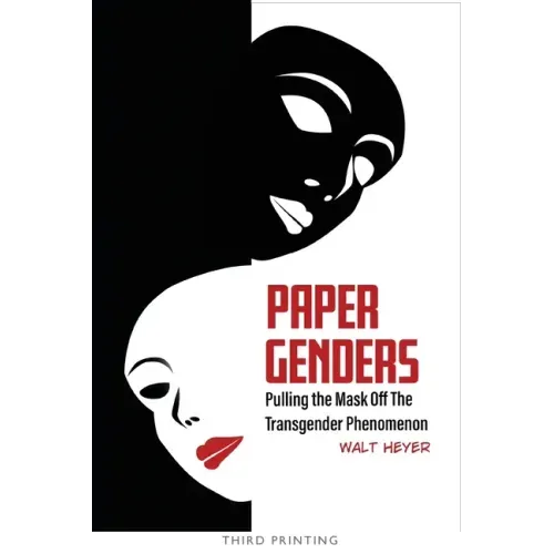 Paper Genders: Pulling the Mask Off the Transgender Phenomenon