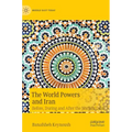 The World Powers and Iran: Before, During and After the Nuclear Deal