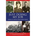 Just Doing My Job: Stories of Service from World War II