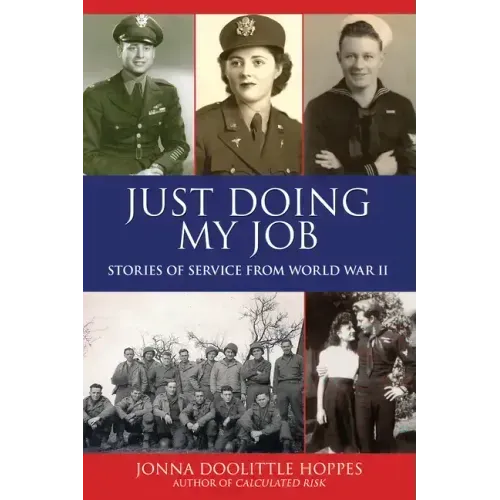 Just Doing My Job: Stories of Service from World War II