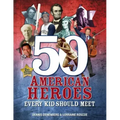 50 American Heroes Every Kid Should Meet, 3rd Edition