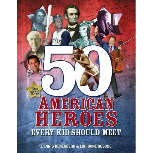 50 American Heroes Every Kid Should Meet, 3rd Edition
