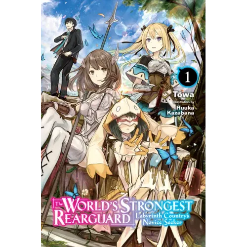 The World's Strongest Rearguard: Labyrinth Country's Novice Seeker, Vol. 1 (Light Novel)