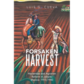 Forsaken Harvest: Haciendas and Agrarian Reform in Jalisco, Mexico: 1915-1940
