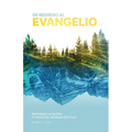 De Regreso Al Evangelio: Reviviendo La Iglesia A Través Del Mensaje De La Luz