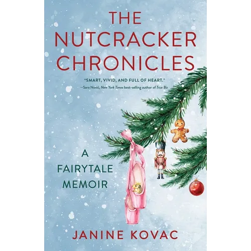The Nutcracker Chronicles: A Fairytale Memoir