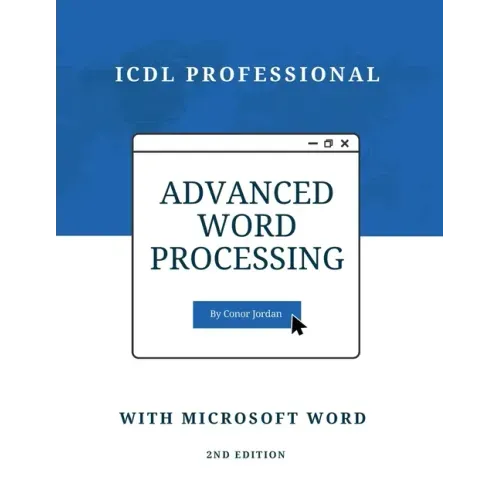 Advanced Word Processing with Microsoft Word: ICDL Professional