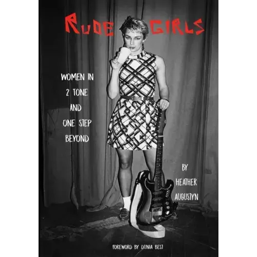 Rude Girls: Women in 2 Tone and One Step Beyond