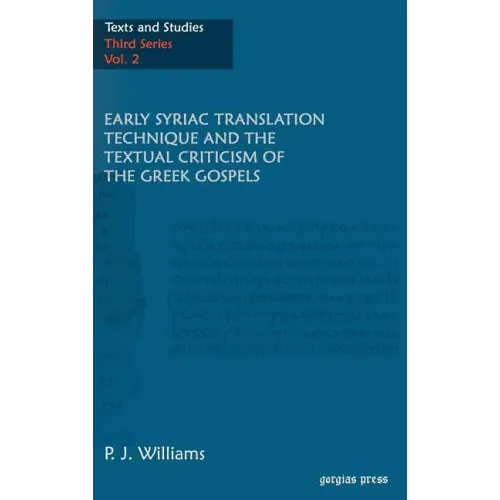 Early Syriac Translation Technique & the textual criticism of the Greek Gospels