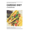 Cardiac Diet Cookbook: The ultimate book guide on cardiac diet and cookbook for healthy living