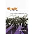 Mohawk Interruptus: Political Life Across the Borders of Settler States