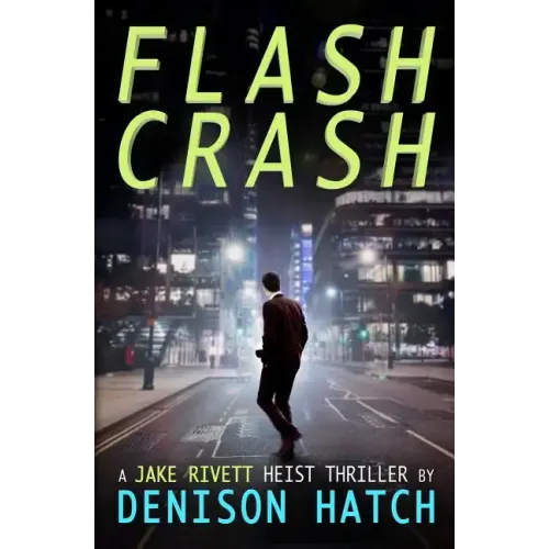 Flash Crash: A Jake Rivett Heist Thriller