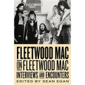 Fleetwood Mac on Fleetwood Mac: Interviews and Encounters Volume 10