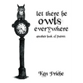 Let There Be Owls Everywhere: Another Book of Poems