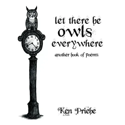 Let There Be Owls Everywhere: Another Book of Poems