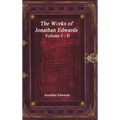 The Works of Jonathan Edwards: Volume I - II