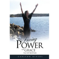The Freeing Power of Grace: Grace: God's Gift of Freedom