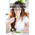 87 Recetas de Jugos y Comidas Post Quimioterapia: Fortalézcase y Siéntase Con Más Vitalidad Con Estos Ingredientes Ricos En Nutrientes