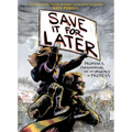 Save It for Later: Promises, Protest, and Parenthood
