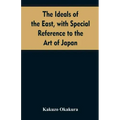 The ideals of the east, with special reference to the art of Japan
