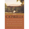 The Catskills: An Illustrated Historical Guide with Gazetteer