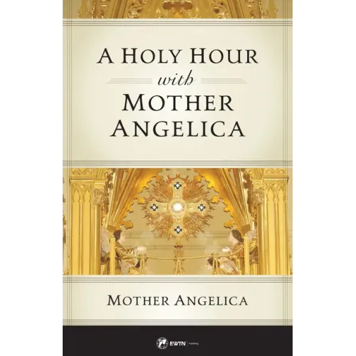 A Holy Hour with Mother Angelica