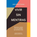Vivir Sin Mentiras: Reconoce Y Resiste a Los Tres Enemigos Que Sabotean Tu Paz / Live No Lies: Resisting the World, the Flesh, and the Devil in the Mo