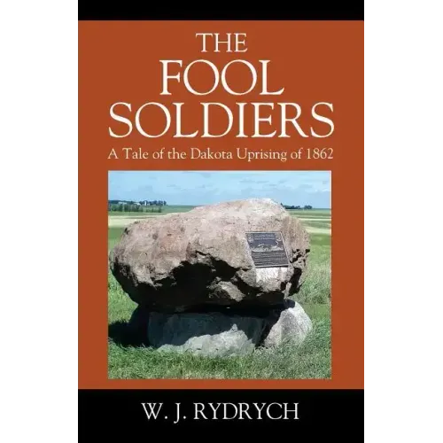 The Fool Soldiers: A Tale of the Dakota Uprising of 1862