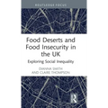 Food Deserts and Food Insecurity in the UK: Exploring Social Inequality