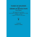 Names of Soldiers of the American Revolution [From Maine] Who Applied for State Bounty Under Resolves of the March 17,1835, March 24, 1836, and March