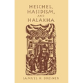 Heschel, Hasidism and Halakha