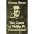 The Court of Philip IV: Spain in Decadence