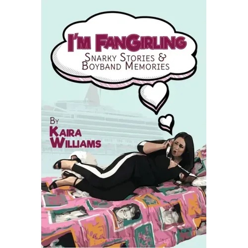 I'm Fangirling: Snarky Stories & Boyband Memories