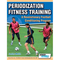 Periodization Fitness Training - A Revolutionary Football Conditioning Program