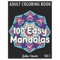 100 Easy Mandalas: An Adult Coloring Book with Fun, Simple, and Relaxing Coloring Pages (Volume 1)